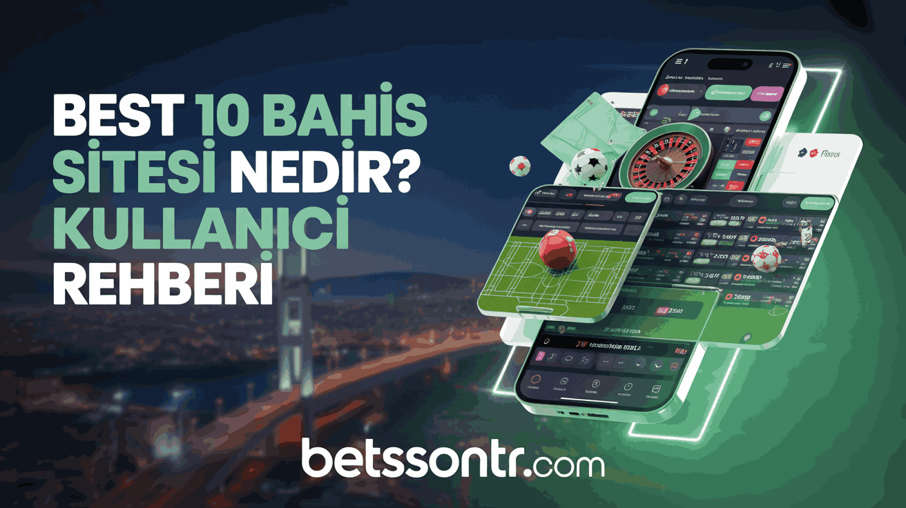 Best 10 Bahis Sitesi Nedir? Kullanıcı Rehberi