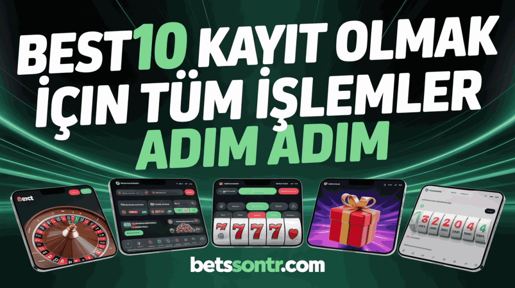 Best10 Kayıt Olmak İçin Tüm İşlemler Adım Adım