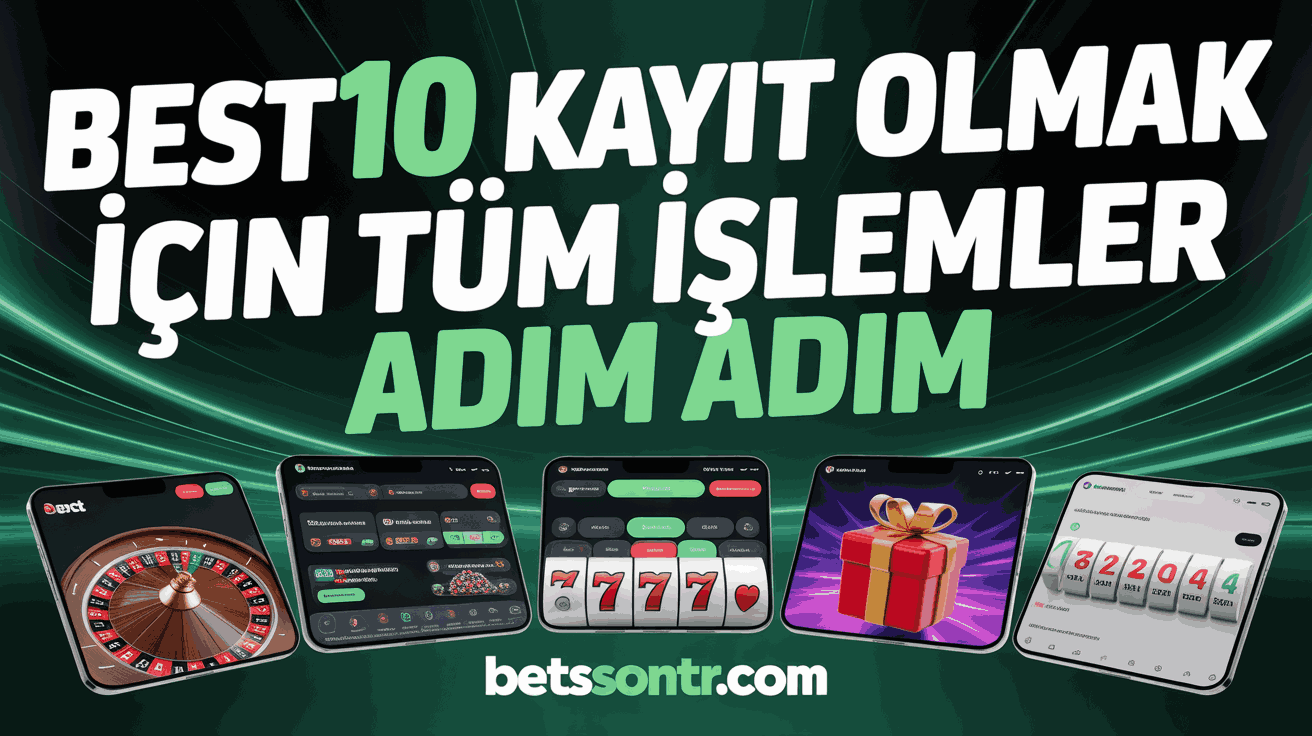 Best10 Kayıt Olmak İçin Tüm İşlemler Adım Adım