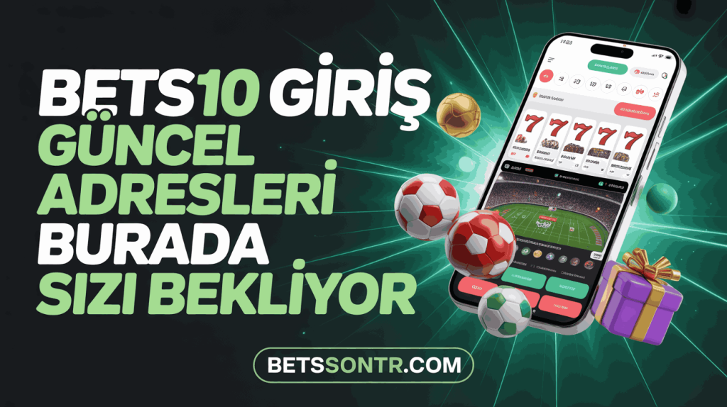 Bets10 Giriş Güncel Adresleri Burada Sizi Bekliyor