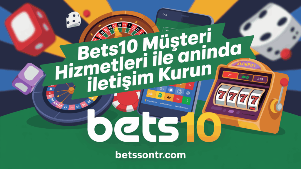 Bets10 Müşteri Hizmetleri