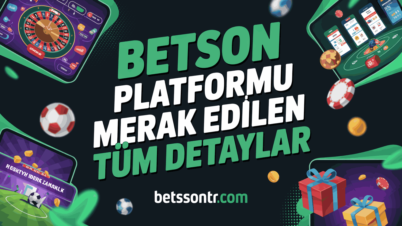 Betson Platformu Merak Edilen Tüm Detaylar