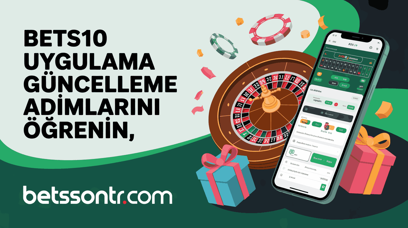 Bets10 Uygulama Güncelleme Adımlarını Öğrenin